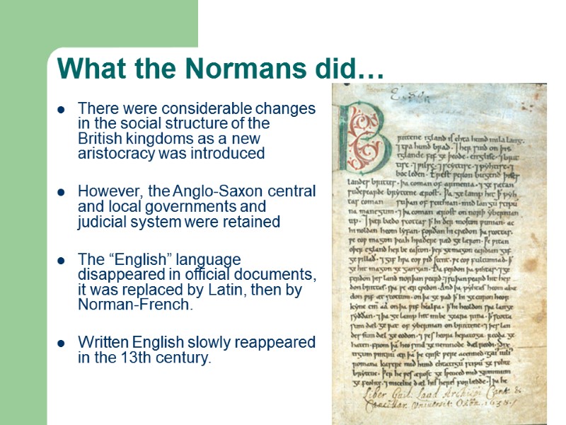 What the Normans did… There were considerable changes in the social structure of the